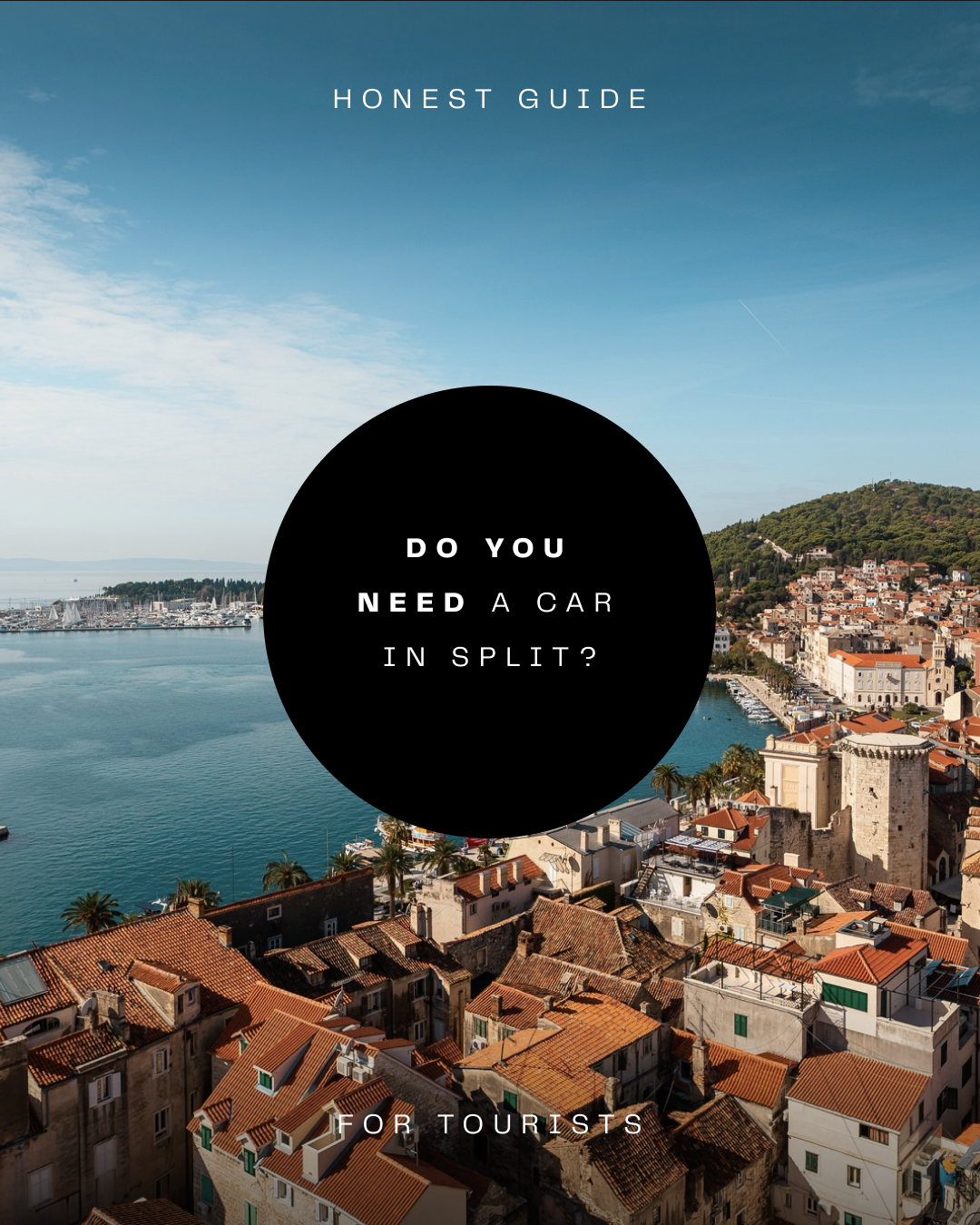 Split's historic center is very walkable — but a car opens up the whole region